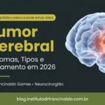 Tumor cerebral: tipos, sintomas e tratamentos em 2026 Tumor cerebral: sintomas, tipos e tratamento em 2026 - Dr. Francinaldo Gomes, Neurocirurgião